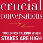 Crucial conversations: Tools for talking when stakes are high