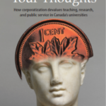 A Penny for your thoughts : how corporatization devalues teaching, research, and public service in Canada’s universities