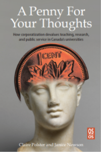 A Penny for your thoughts : how corporatization devalues teaching, research, and public service in Canada’s universities