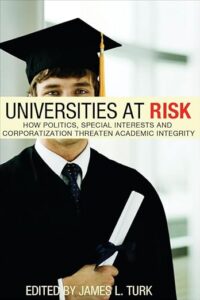Universities at risk : how politics, special interests and corporatization threaten academic integrity