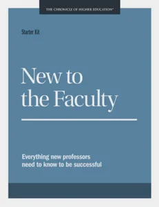 New to the faculty : everything new professors need to know to be successful : starter kit